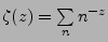$\zeta(z)=\sum\limits_nn^{-z}$