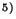 $^{5)}$