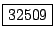 \fbox{32509}