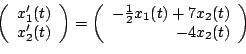 \begin{displaymath}\left(%
		\begin{array}{c}
		x_1'(t) \\
		x_2'(t) \\
		\end{a...
		..._1(t)+7x_2(t) \\
		-8\lambda x_2(t) \\
		\end{array}%
		\right)\end{displaymath}