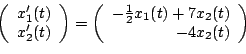 \begin{displaymath}\left(%
		\begin{array}{c}
		x_1'(t) \\
		x_2'(t) \\
		\end{a...
		..._1(t)+7x_2(t) \\
		-8\lambda x_2(t) \\
		\end{array}%
		\right)\end{displaymath}