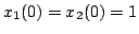 $ x_1(0)=x_2(0)=1$