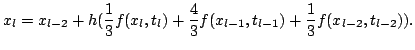 $\displaystyle x_l=x_{l-2}+h(\frac{1}{3}f(x_{l},t_{l})+\frac{4}{3}f(x_{l-1},t_{l-1})+\frac{1}{3}f(x_{l-2},t_{l-2})).$