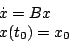 \begin{displaymath}\begin{array}{l}
						\dot{x}=Bx\\
						x(t_0)=x_0\\
						\end{array}\end{displaymath}