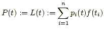 $\displaystyle P(t):=L(t):=\sum_{i=1}^np_i(t)f(t_i)$