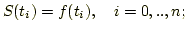 $\displaystyle S(t_i)=f(t_i), i=0,..,n;$