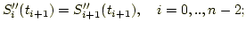 $\displaystyle S_i''(t_{i+1})=S_{i+1}''(t_{i+1}), i=0,..,n-2;$