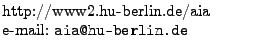 $\textstyle \parbox{6cm}{http://www2.hu-berlin.de/aia\\ e-mail: {\tt aia@hu-berlin.de}}$